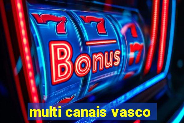 multi canais vasco